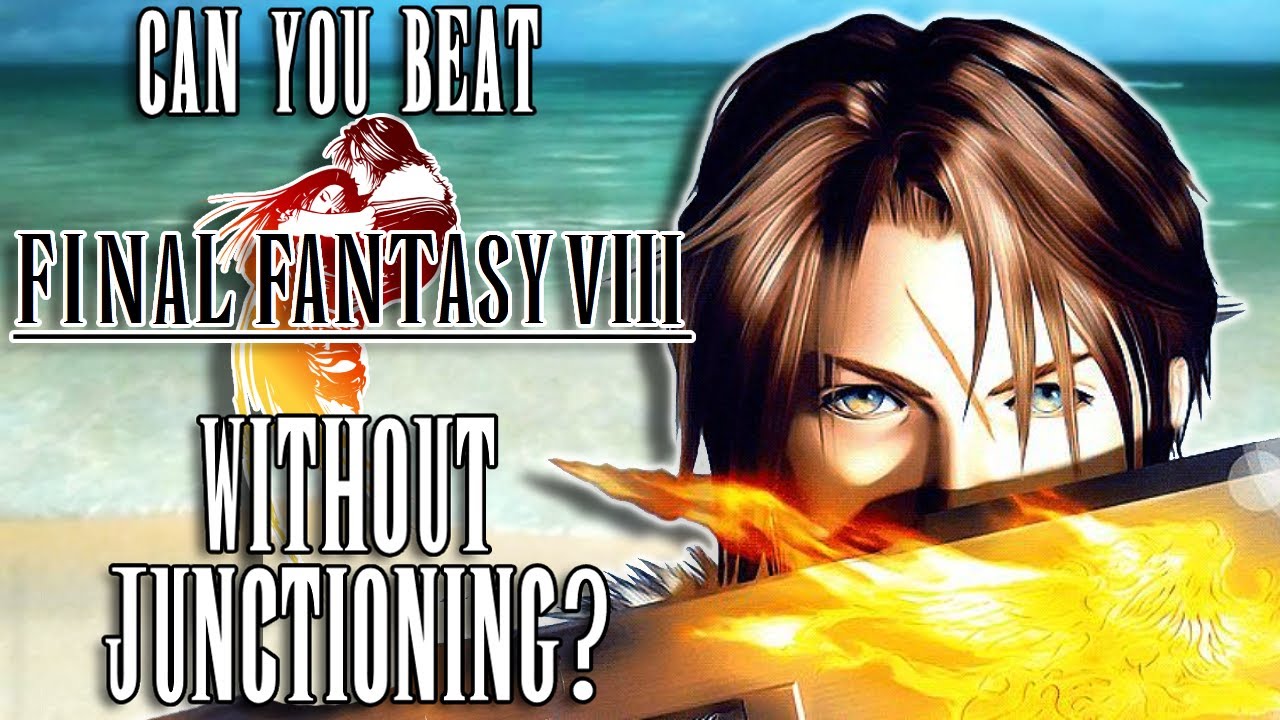 Can You Beat Final Fantasy 8 Without Junctioning?