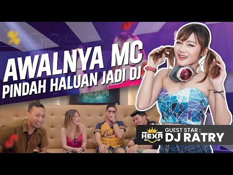 HEXA PODCAST - DJ RATRI PRINCESSA AWALNYA MC PINDAH HALUAN JADI DJ