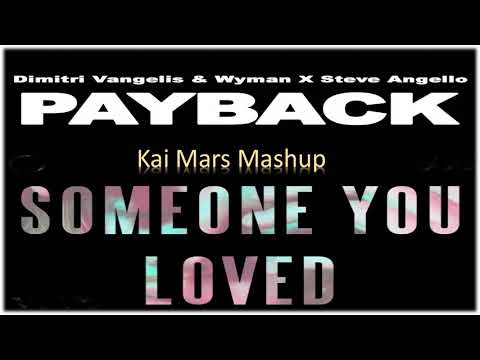 Dimitri Vangelis&Wyman,Steve Angello vs Lewis Capaldi -Payback vs Someone You Loved(Kai Mars Mashup)