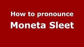 How to pronounce Moneta Sleet