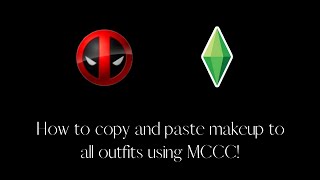 Quick Tutorial about how to copy and paste makeup to all outfits with MC Command Center!