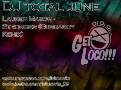 DJ Total June 09 - 20 - Lauren Mason - Stronger (Burgaboy Remix)