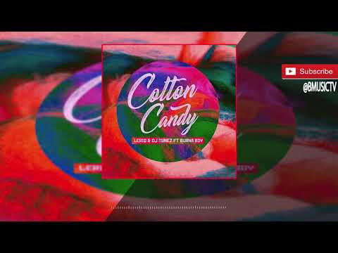 LeriQ x DJ Tunez - Cotton Candy Ft. Burna Boy (OFFICIAL AUDIO 2017)