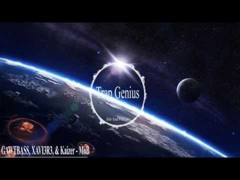 GAWTBASS, XAVI3R3, & Kaizer - MoB