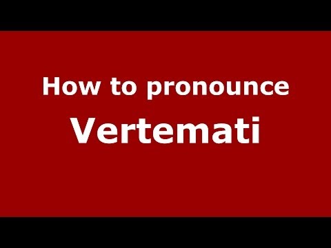 How to pronounce Vertemati