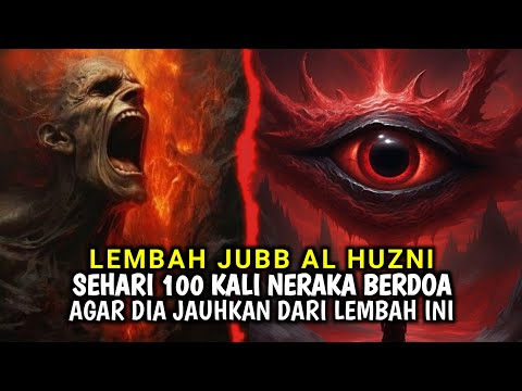 Mengerikannya Lembah Jubb Al Huzni yang ditakuti oleh Neraka