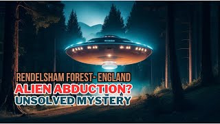 UFO? Alien Abduction? Unraveling the Secrets of Rendlesham Forest!