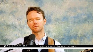 Kevin Pallot -  Learn to Live | Collective Untitled