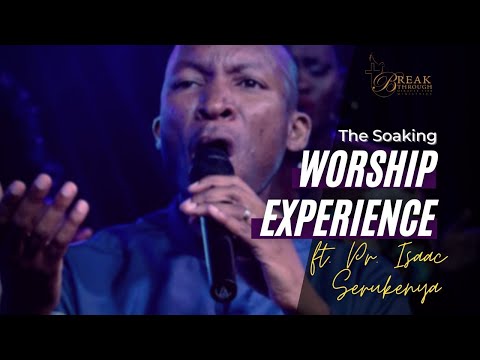 Edited. The Soaking | Worship Experience| ft. Pr. Isaac Serukenya