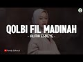 Qolbi Fil Madinah Alma Esbeye Lirik