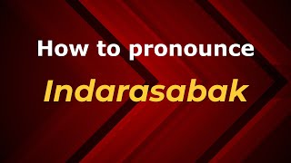How to pronounce Indarasabak