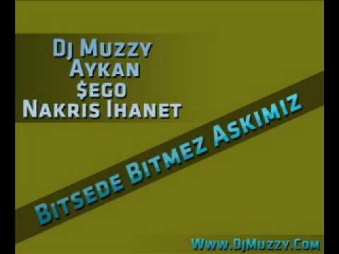 Dj Muzzy Ft Aykan & Nakris Ihanet  & $ego - Bitsede Bitmez Aşkımız 2009