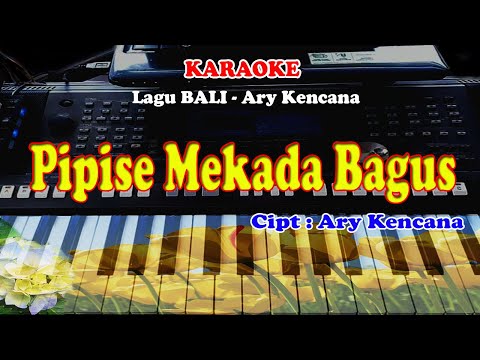 Lagu BAli - PIPISE MEKADA BAGUS - KARAOKE