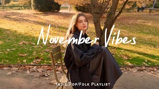 Download lagu November Vibes 🍁Chill Music Playlist 🌞Chill songs to start your new month | Indie/Pop/Folk/Acoustic mp3 Download lagu November Vibes 🍁Chill Music Playlist 🌞Chill songs to start your new month | Indie/Pop/Folk/Acoustic mp3