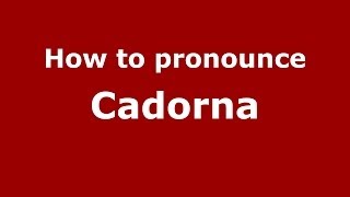 How to pronounce Cadorna