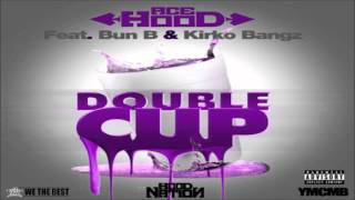 Ace Hood - Double Cup ft. Bun B &amp; Kirko Bangz