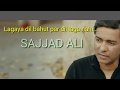 lagaya dil bahut - sajjad ali | sajjad ali new song  hindi urdu