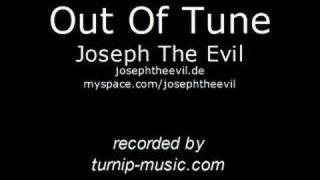 Out Of Tune - Joseph The Evil