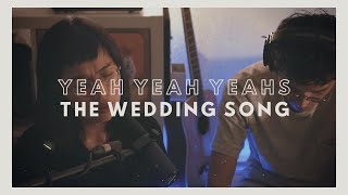 Yeah Yeah Yeahs - The Wedding Song • MXGX Cover