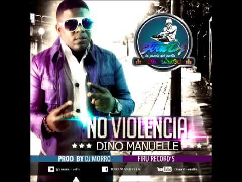 Dino Manuelle Ft. Firu Dj  - No Violencia