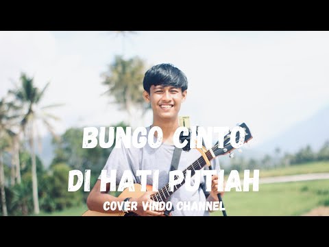 Bungo Cinto Di Hati Putiah - Boy Shandy || Cover By : VINDO Channel