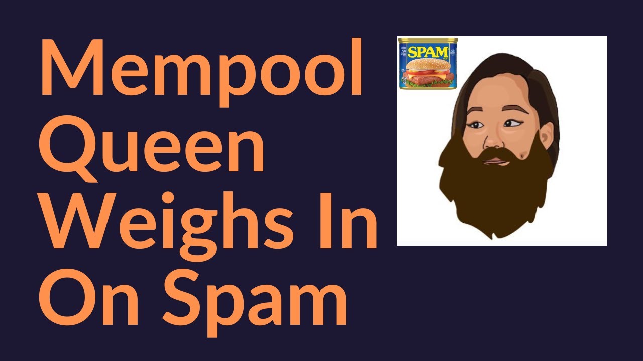 Mempool Queen Weighs In On Spam