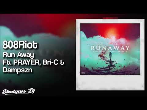808Riot - Run Away Ft. PRAYER, Bri-C, Dampszn