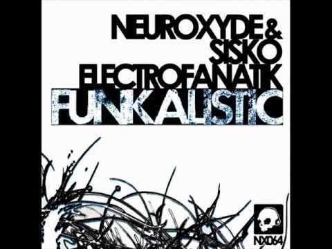 Neuroxyde, Sisko Electrofanatik - Funkalistic ( Original Mix)
