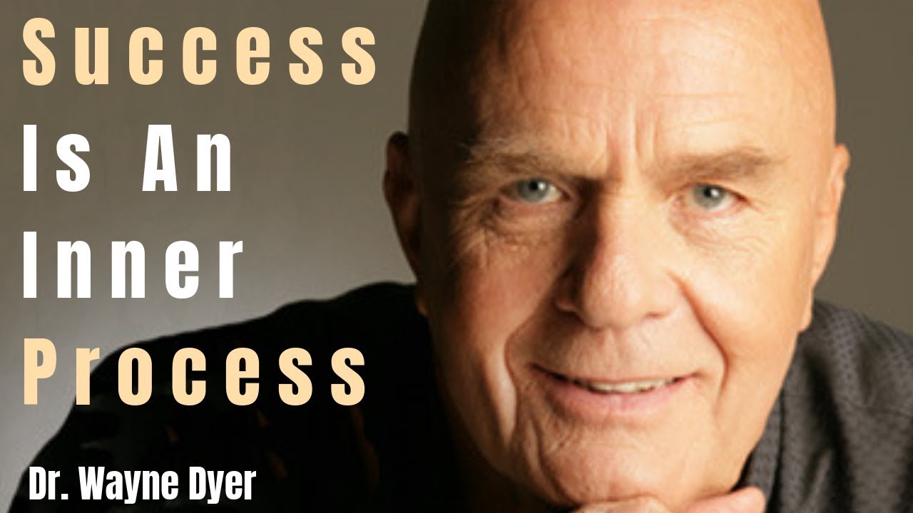 Success Is An Inner Process - Dr. Wayne Dyer Talk -