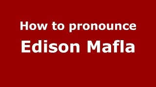 How to pronounce Edison Mafla
