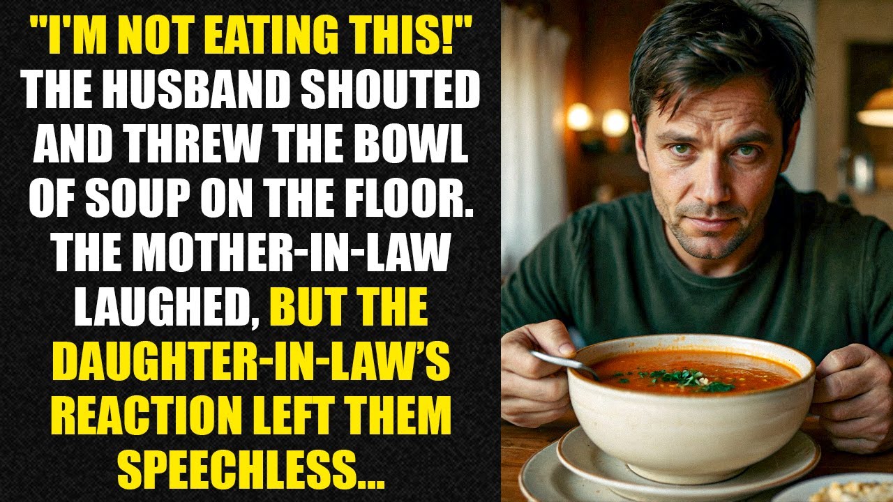 "I'm not eating this!" — the husband shouted and threw the bowl of soup on the floor...