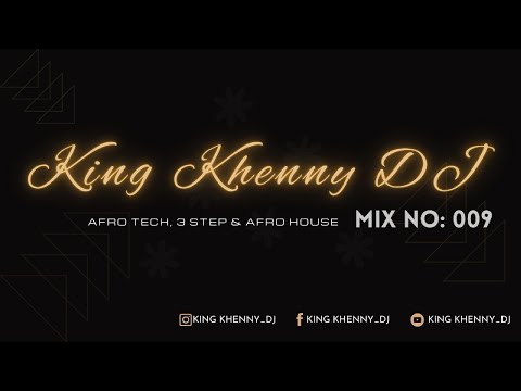 Afro Tech, 3 Step & Afro House Mix - King Khenny Mix 009 Live Dj Mix