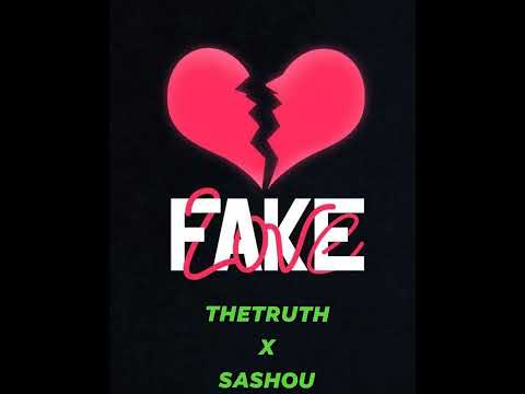 TheTruth x Sashou - FAKE LOVE (OFFICIAL AUDIO) 2022