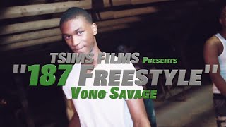Vono Savage - 187 Freestyle | Shot by @TSIMSFILMS