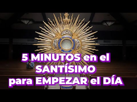 Morning devotion | 5 Minutes to The Blessed Sacrament