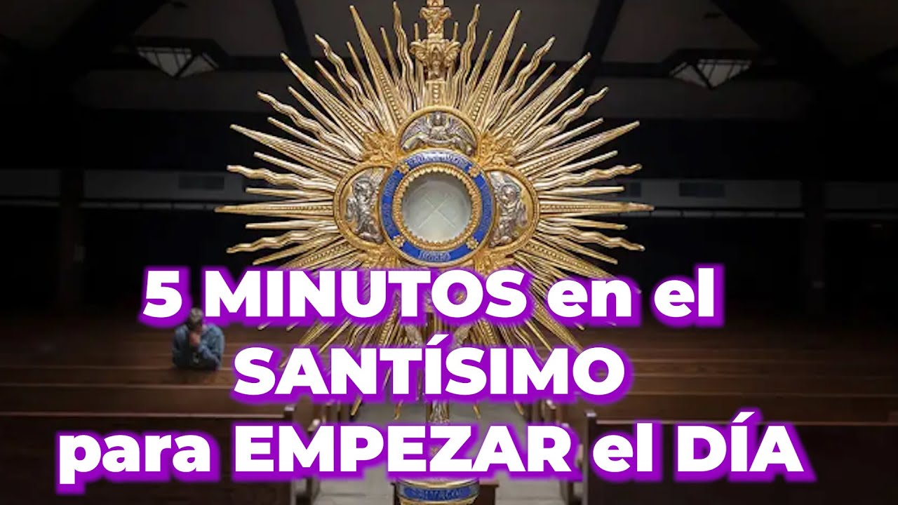 CONSÁGRATE a DIOS | 5 MINUTOS en el SANTÍSIMO