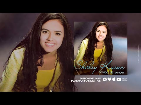 Shirley Kaiser - Tempo de Vencer (Álbum Completo)