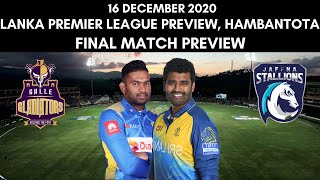 Lanka Premier League 2020 Final Galle Gladiators vs Jaffna Stallions Preview - 16 December| LPL 2020