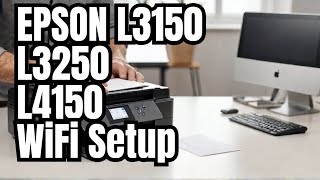Installing EPSON L3250 Driver | EPSON L3150  L3250  L4150   WiFi Setup