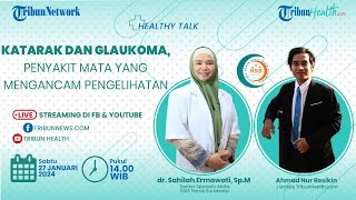 HEALTHY TALK: Katarak dan Glaukoma, Penyakit Mata yang Mengancam Pengelihatan