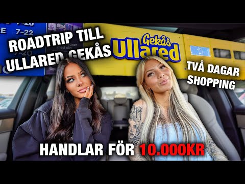SHOPPAR FÖR 10.000KR PÅ ULLARED | ROADTRIP TILL ULLARED GEKÅS | VLOGG