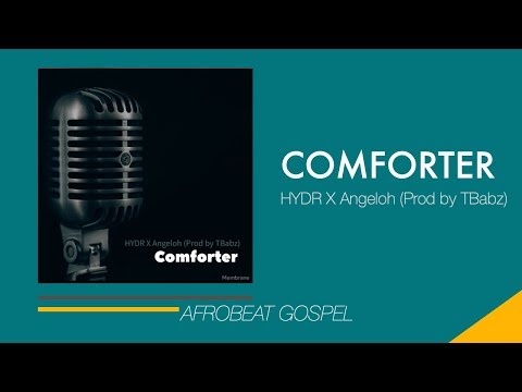 Afrobeat Gospel| COMFORTER - HYDR X Angeloh (Prod by TBabz)