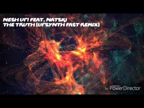 Nesh Up! Feat. Natski - The Truth (UpSynth Fast Remix)