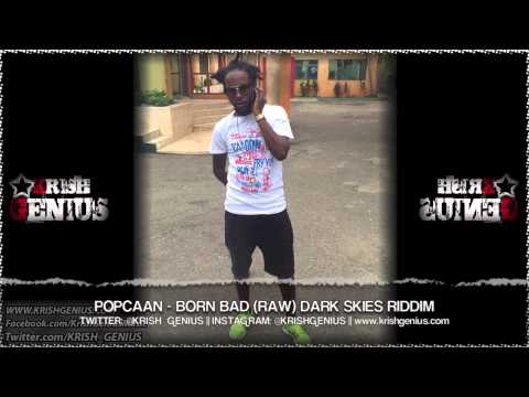 Popcaan - Born Bad (Raw) Dark Skies Riddim - October 2013