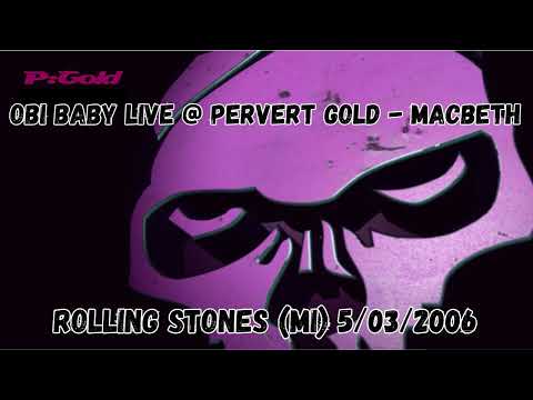 PERVERT GOLD - MACBETH - OBI BABY LIVE @ ROLLING STONES (MILANO) 5/03/2006
