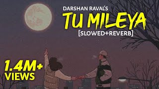 Tu Mileya - Slowed+Reverb Darshan Raval  Text4Musi