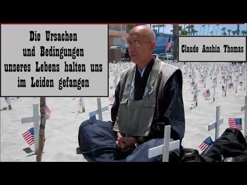 Die Ursachen und Bedingungen unseres Lebens halten uns im Leiden gefangen - Claude Anshin Thomas
