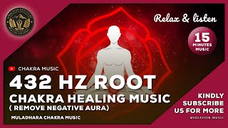 432Hz Root Chakra Healing Music - Instant Aura Cleansing - Positive Deep Healing Vibration Music