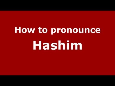 How to Pronounce Hashim - PronounceNames.com