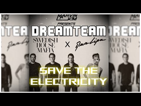Swedish House Mafia X Dua Lipa - Save The Electricity (Marv!n K!m DREAMTEAM Mashup) [MUSIC VIDEO]